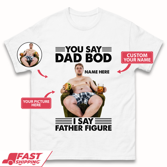 Personalised You Say Dad Bod Mens T-Shirt