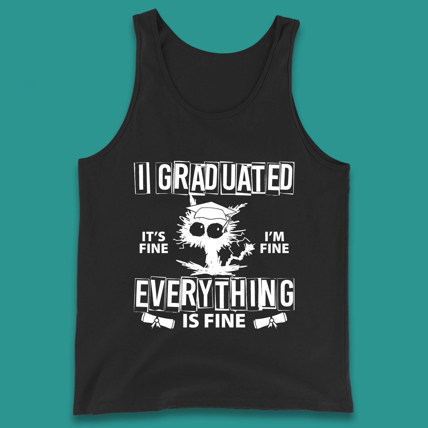 I Graduated It's Fine I'm Fine Everything Is Fine Graduate Class Funny Black Cat Graduation Electrocuted Cat Meme Tank Top