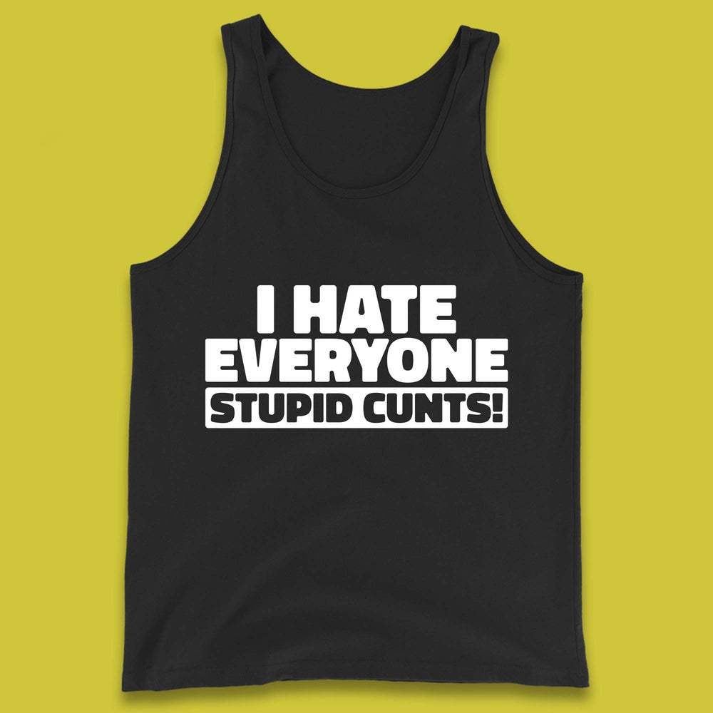 I Hate Everyone Stupid Cunts Introvert Antisocial Sarcastic Funny