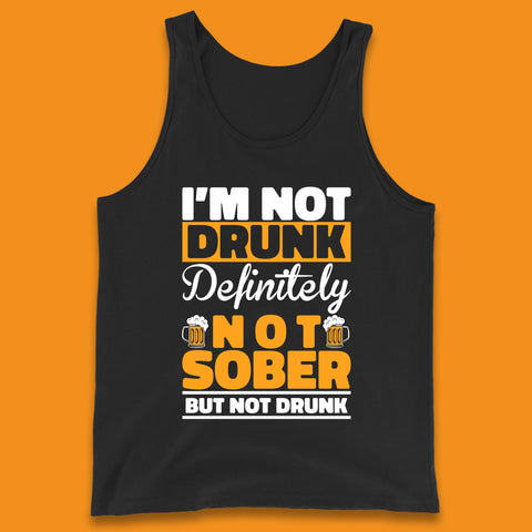 I'm Not Drunk Definitely Not Sober But Not Drunk Funny Saying Sarcastic Drinking Humor Drunk Novelty Tank Top