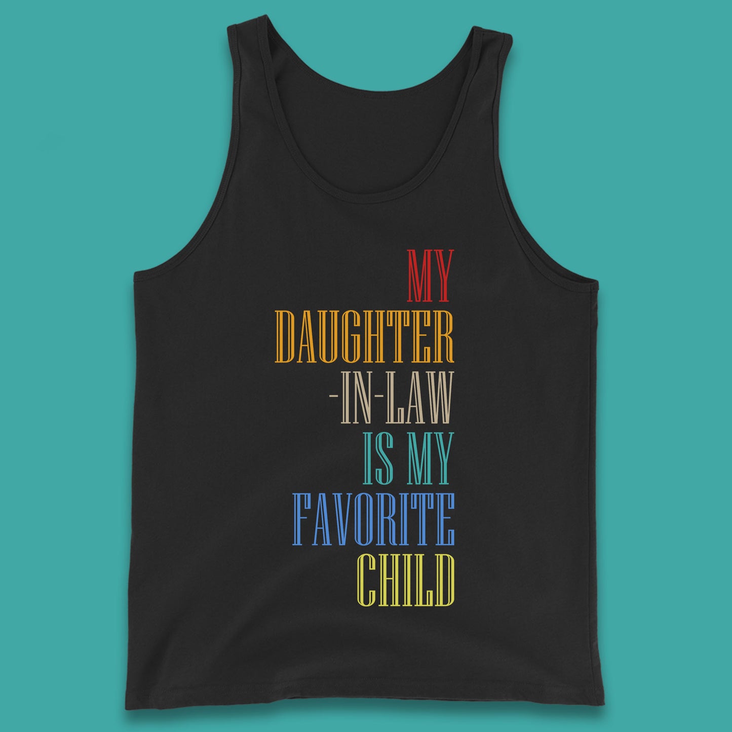 My Daughter In Law Is My Favorite Child Funny In Laws Family Humor Tank Top