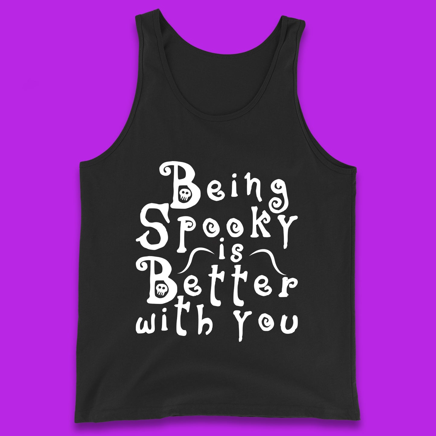 Being Spooky Is Better With You Halloween Saying Horror Spooky Season Tank Top