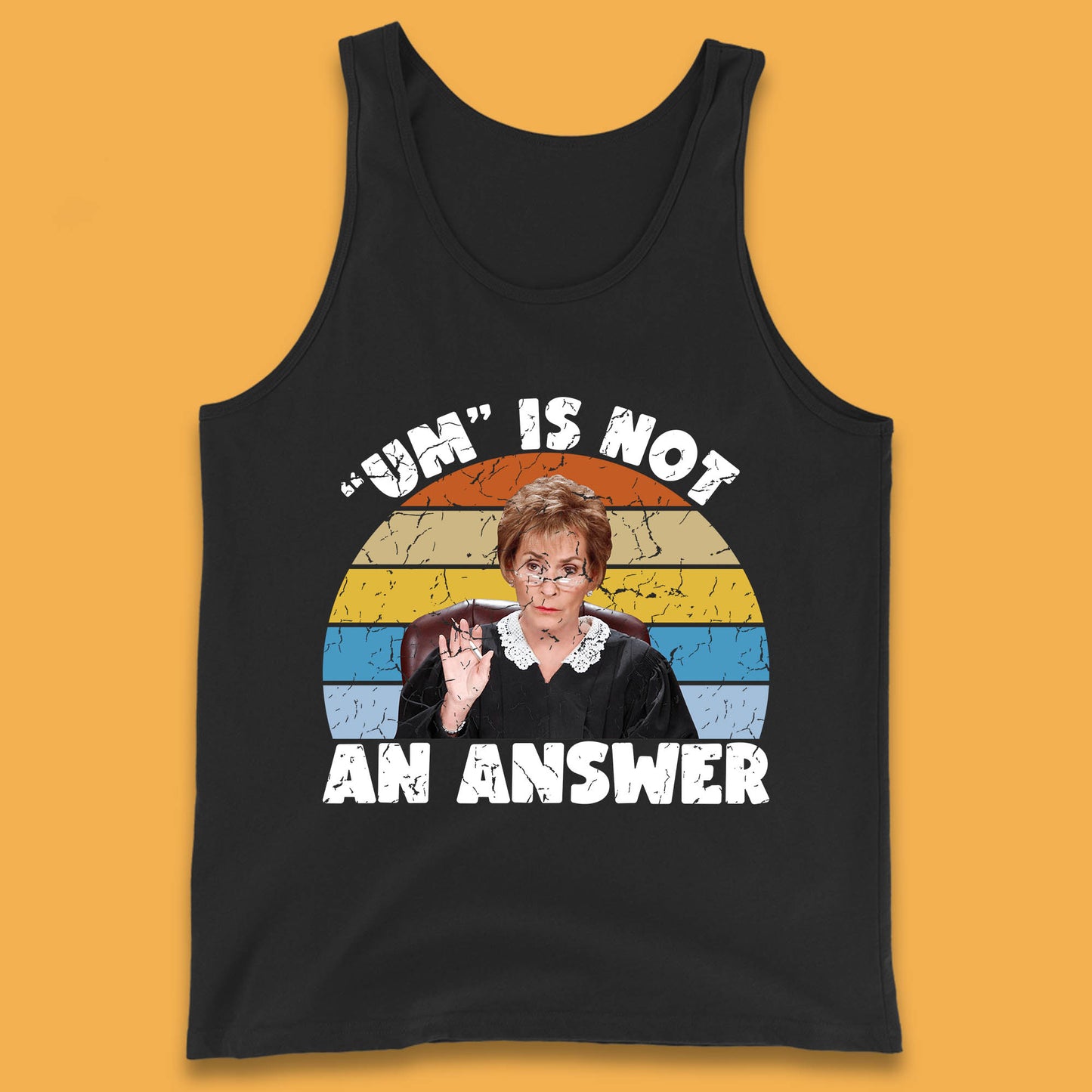 Um Is Not An Answer Judy Sheindlin Judge Judy Tv Series Judgement Judy Lovers Tank Top