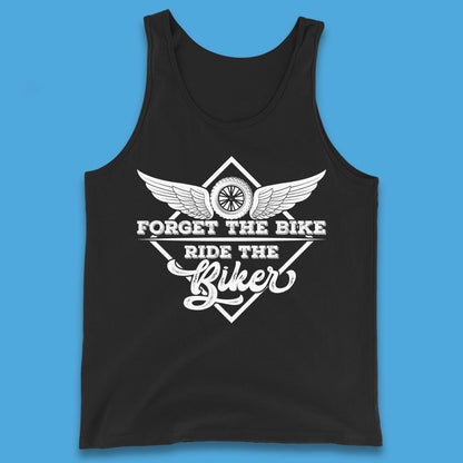 Forget The Bike Ride The Bikers Tank Top