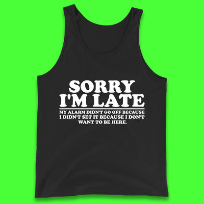 Sorry I'm Late My Alarm Didn't Go Off Funny Quote Tank Top