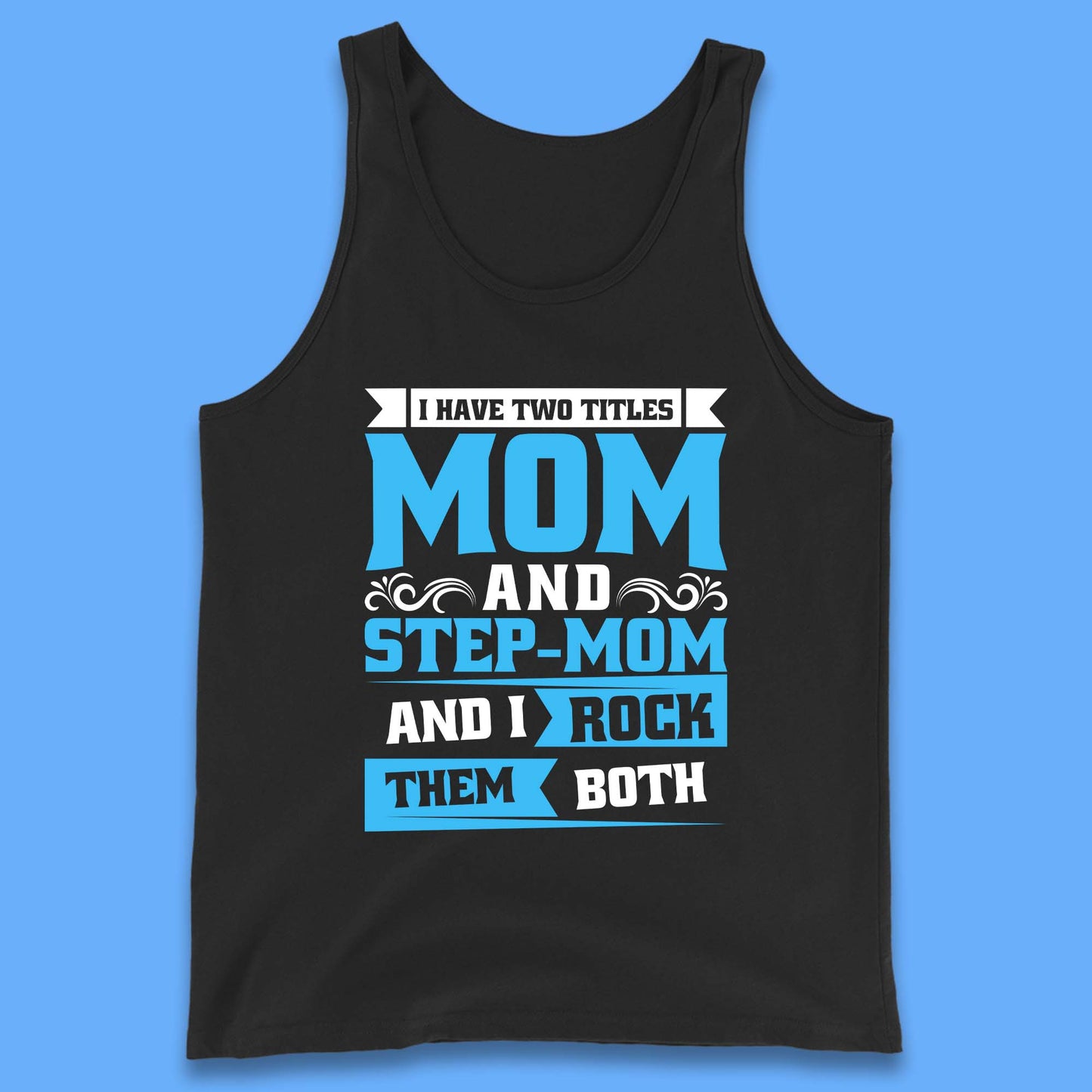 I Have Two Titles Mom And Step-Mom Tank Top