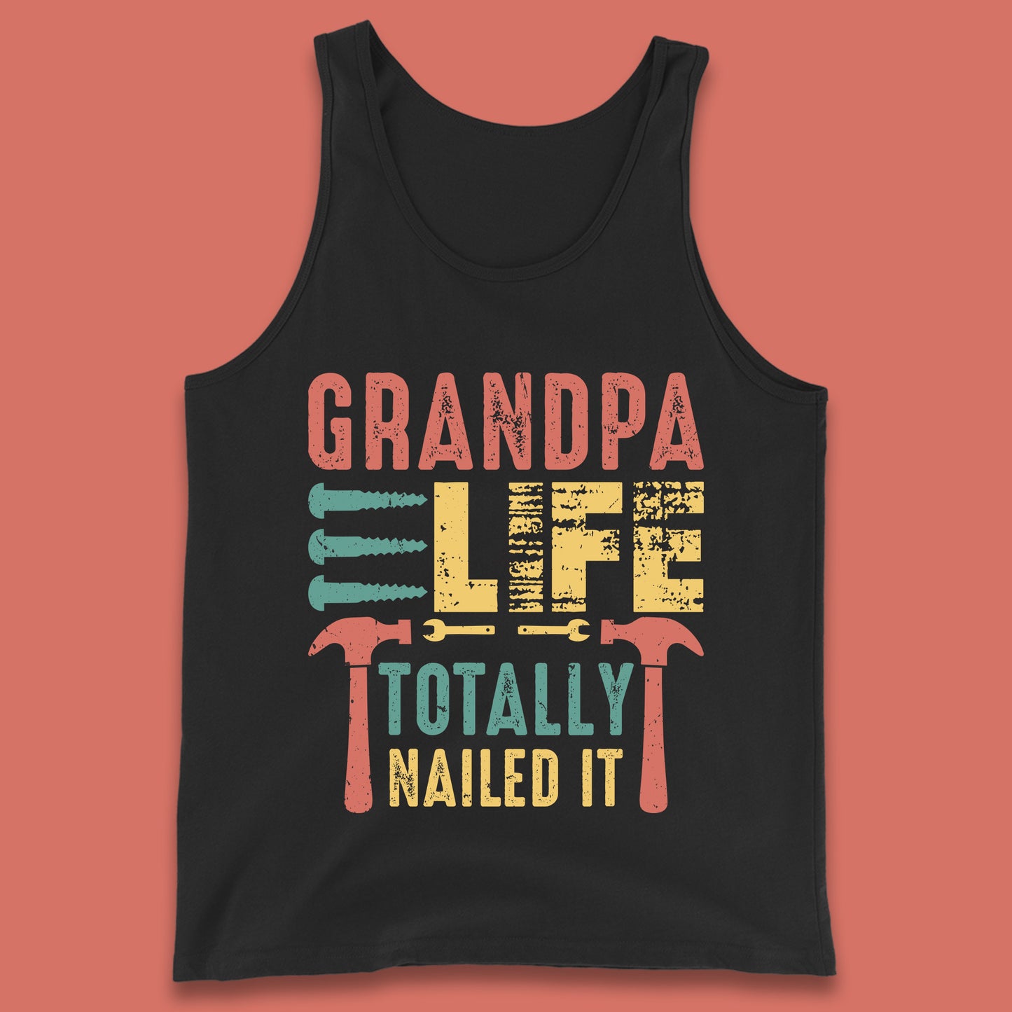 Grandpa Life Totally Nailed It Father's Day Grandpa Tools Grandfather Construction Worker Gift Tank Top