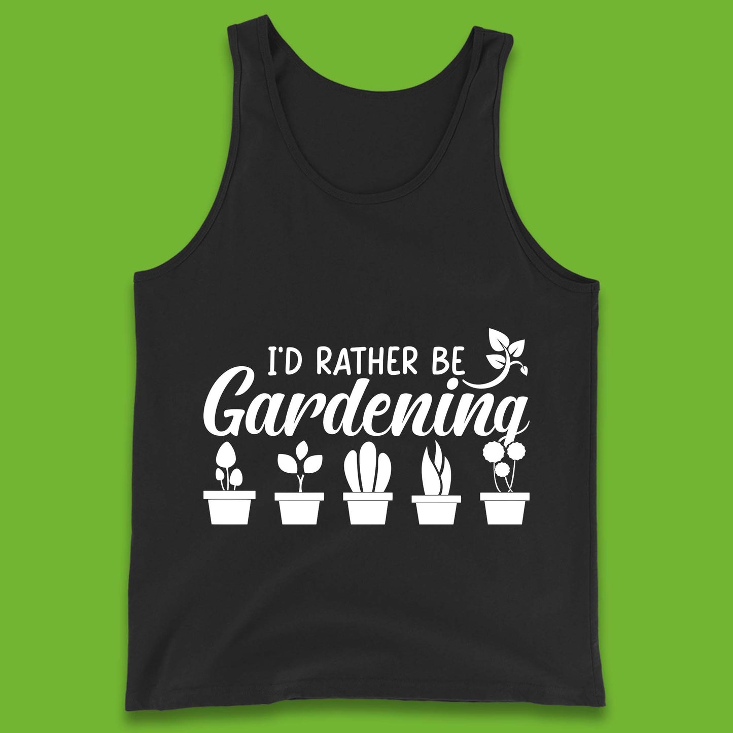 I'd Rather Be Gardening Funny Gardener Plant Lover Gardening Hobby Tank Top