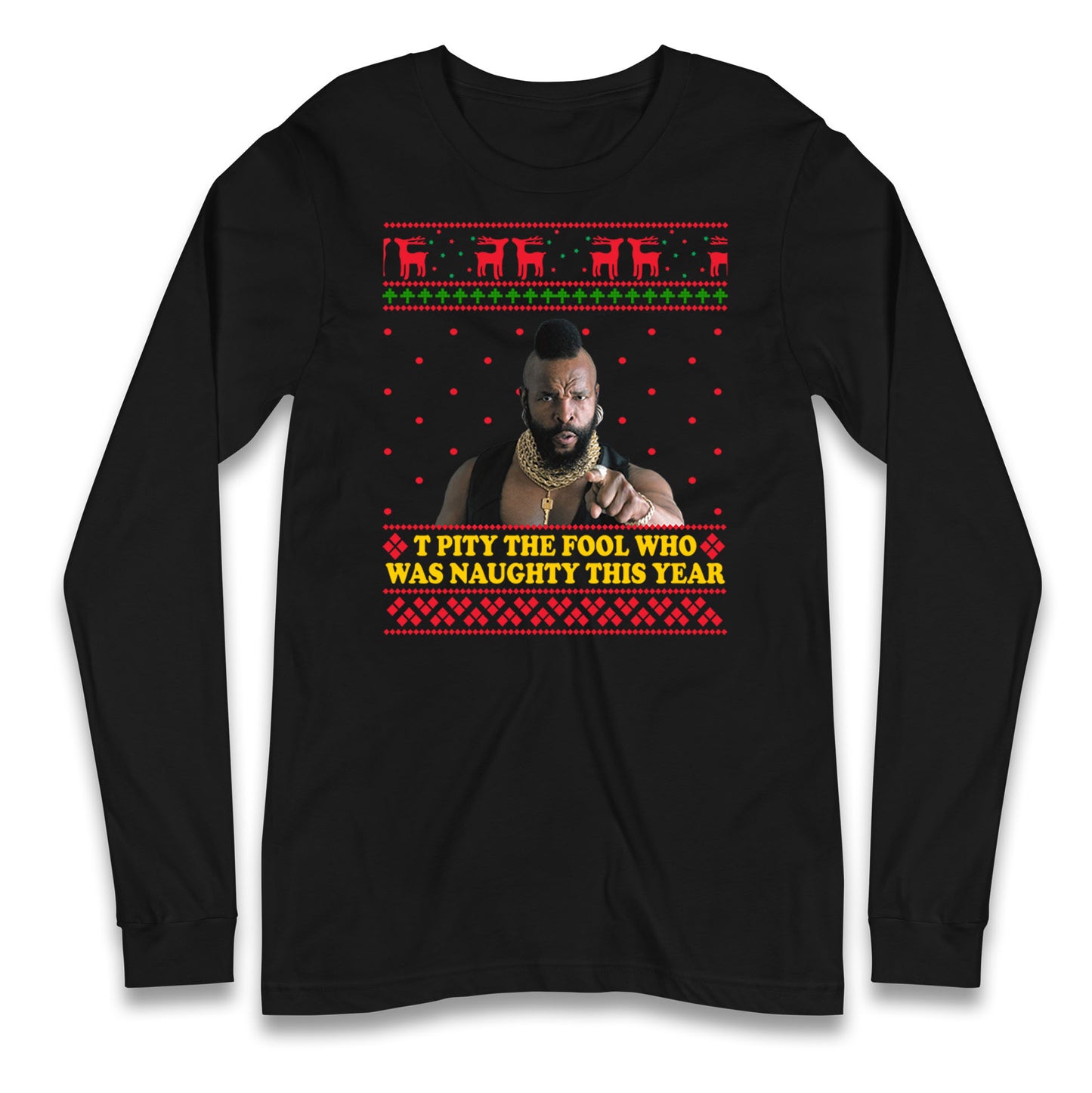 I Pity The Fool Mr.T Christmas Long Sleeve T Shirt