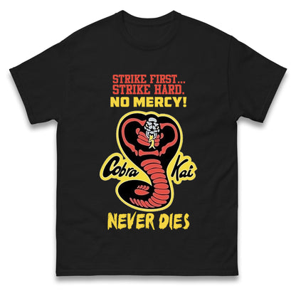 Cobra Kai Never dies T Shirts