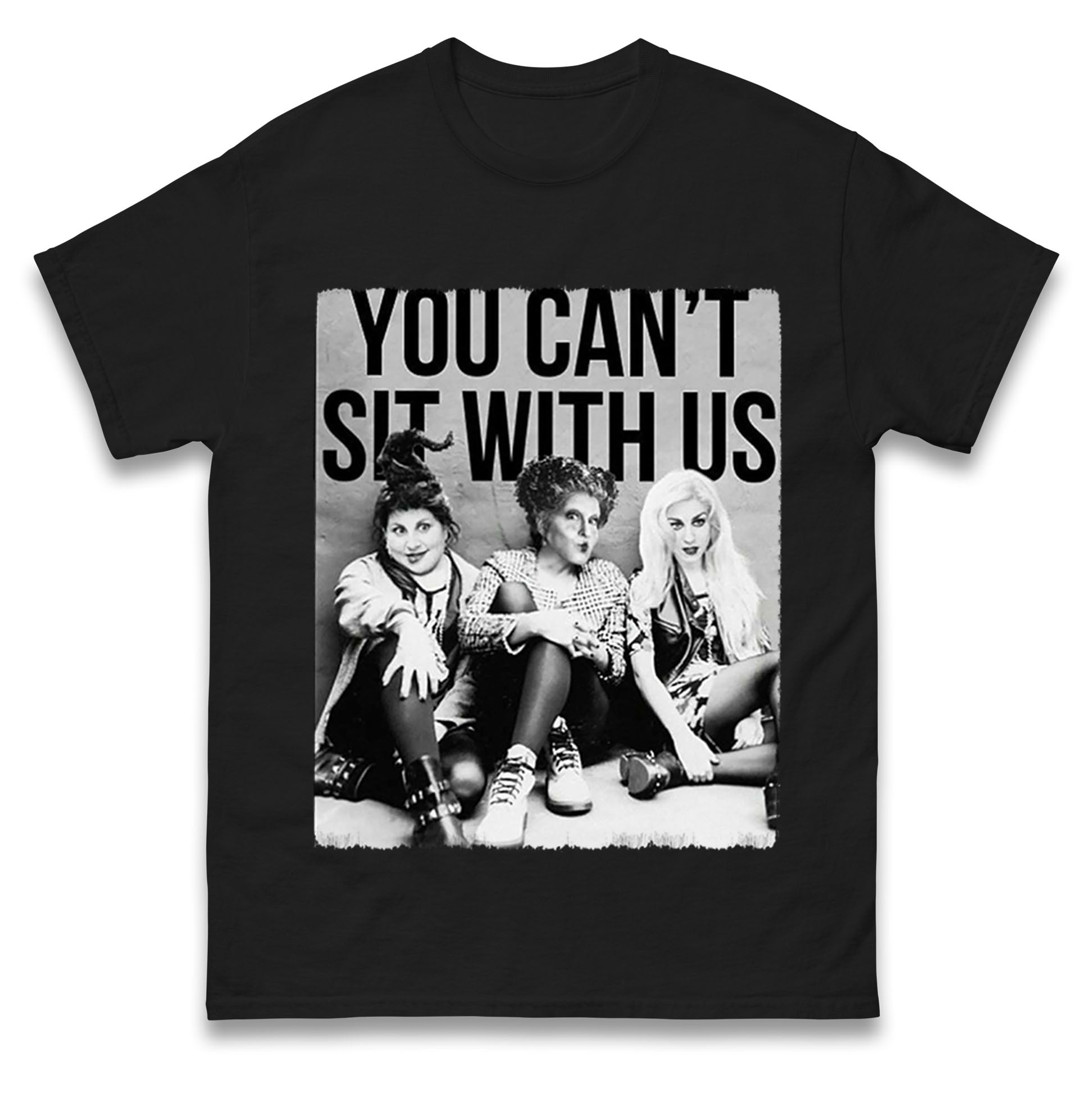 The Sanderson Sisters You Cant Sit With Us T Shirts
