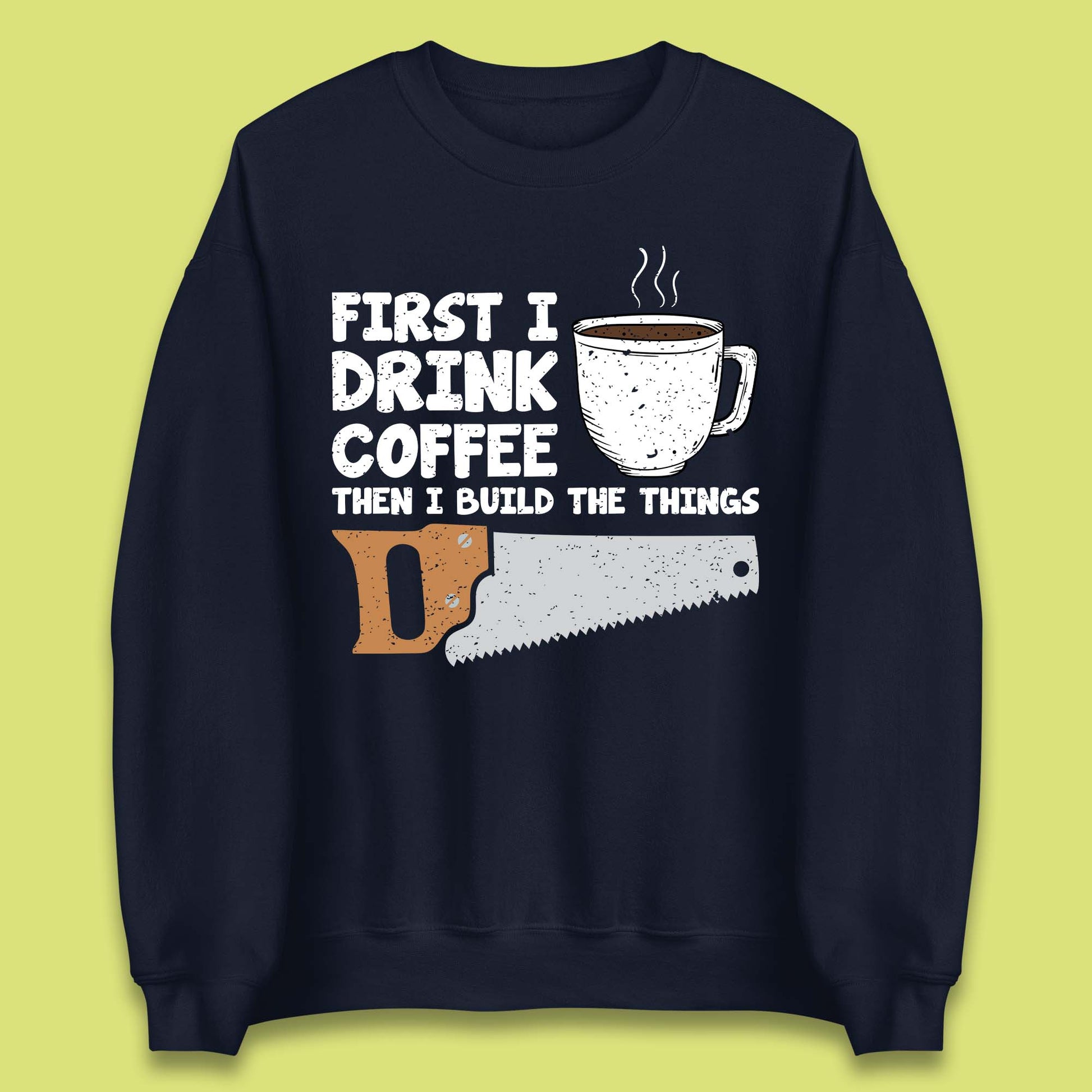 Coffee And Carpentry Unisex Sweatshirt