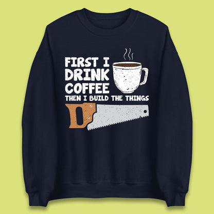 Coffee And Carpentry Unisex Sweatshirt