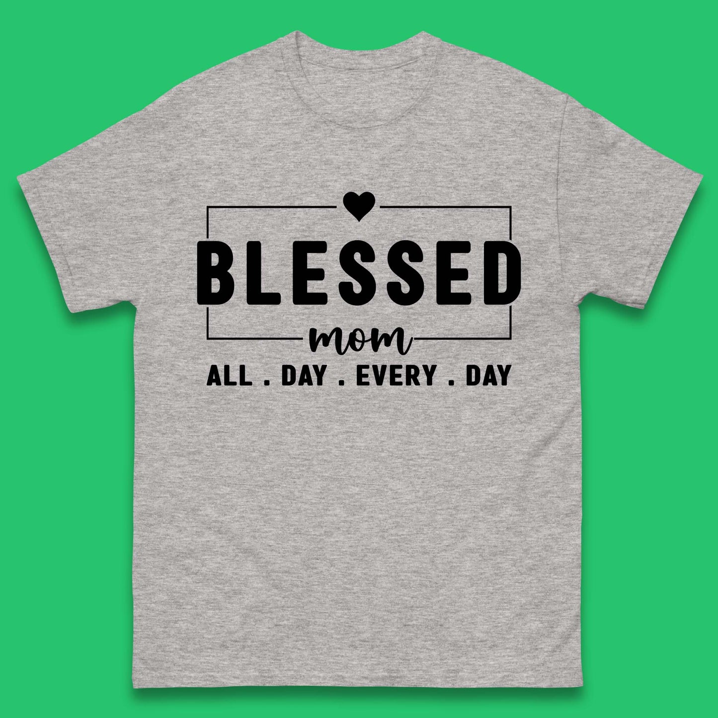 Blessed Mom All Day Every Day Mens T-Shirt