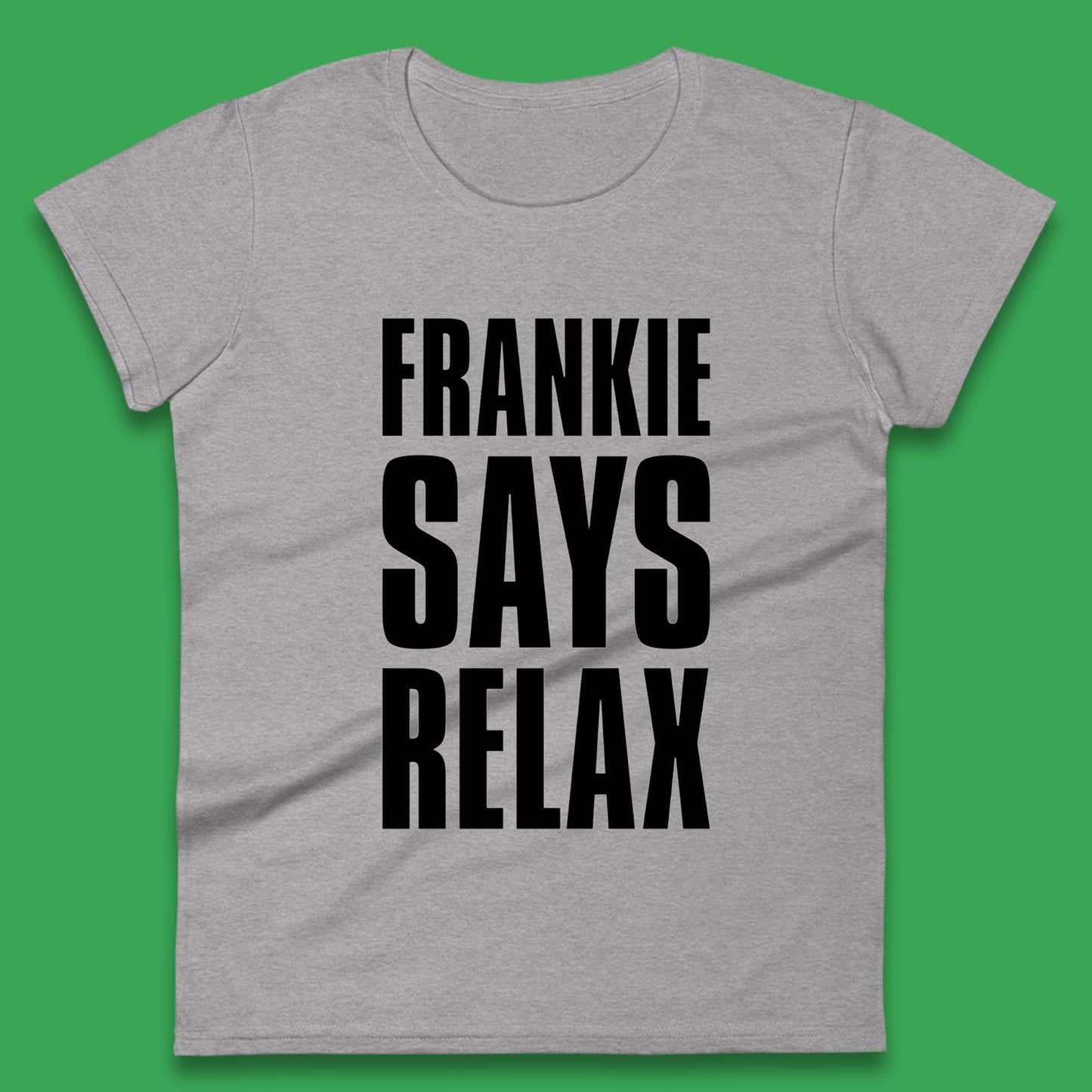 Frankie Says Relax Womens T-Shirt