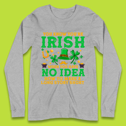 You Know You're Irish Long Sleeve T-Shirt