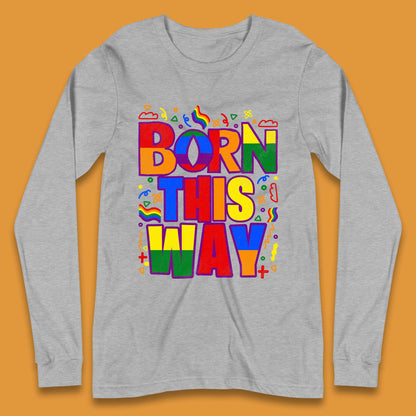 Lgbt Born This Way Long Sleeve T-Shirt