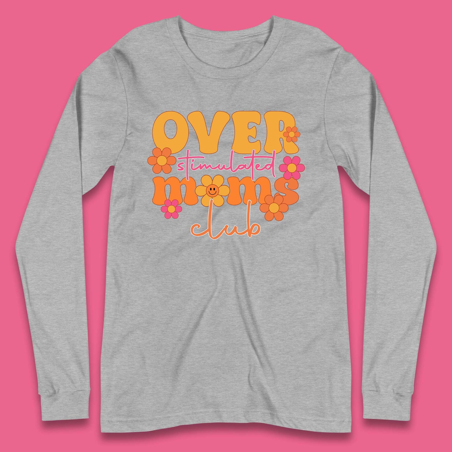 Over Stimulated Moms Club Long Sleeve T-Shirt