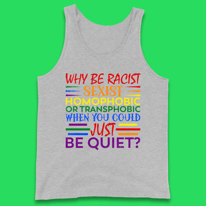 Why Be Racist Sexist Homophobic Tank Top