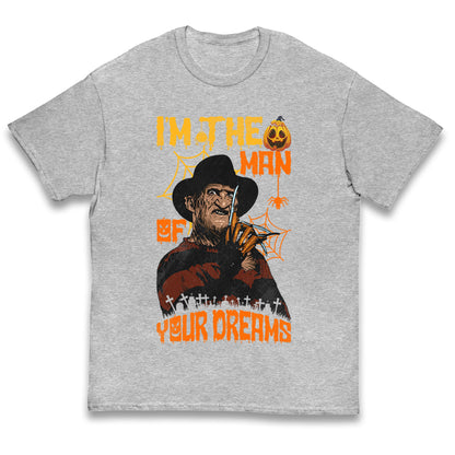 Freddy Krueger I Am The Man Of Your Dreams Halloween Kids T Shirt