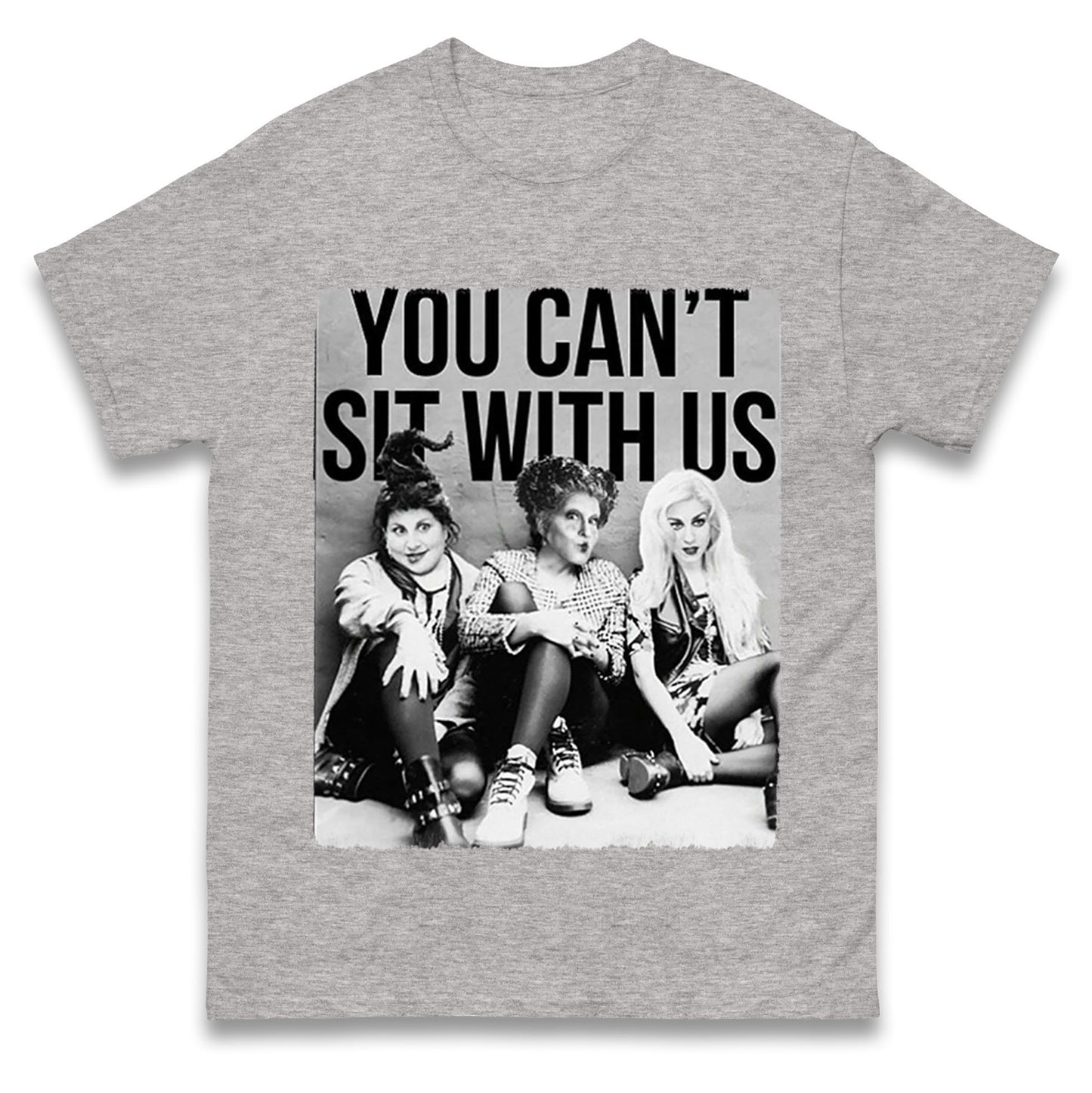 The Sanderson Sisters You Cant Sit With Us T Shirts
