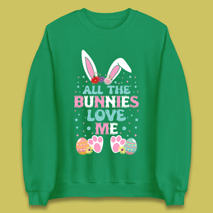 All The Bunnies Love Me Unisex Sweatshirt