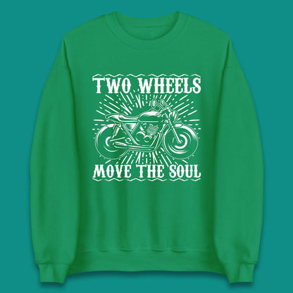 Two Wheels Move The Soul Unisex Sweatshirt