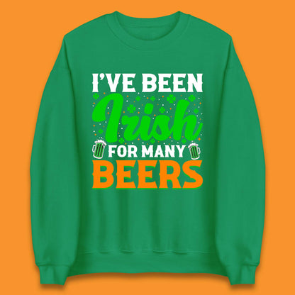 Irish For Many Beers Unisex Sweatshirt