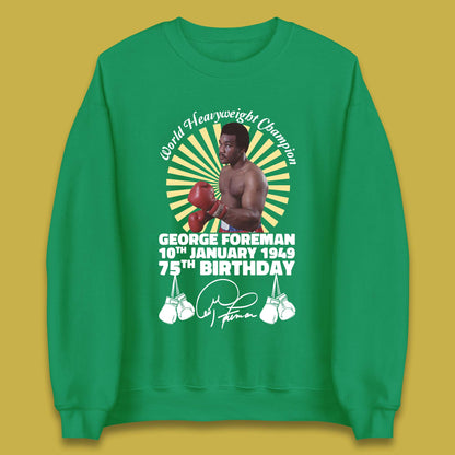 George Foreman 75th Birthday Unisex Sweatshirt