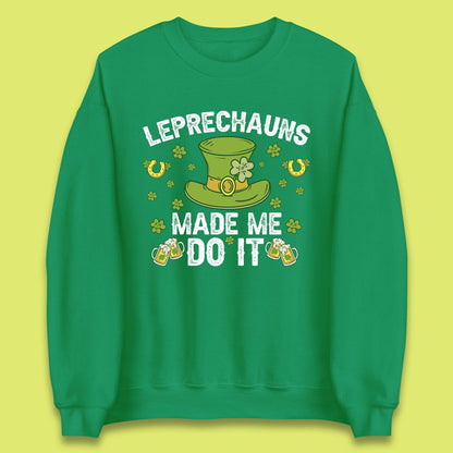 Leprechauns Made me do it Unisex Sweatshirt