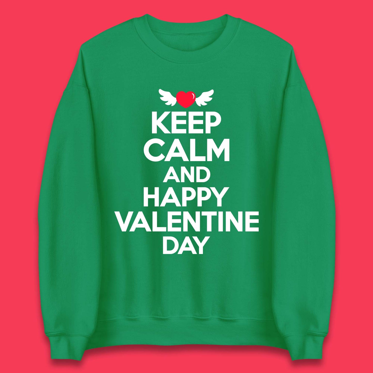 Keep Calm And Happy Valentine Day Unisex Sweatshirt