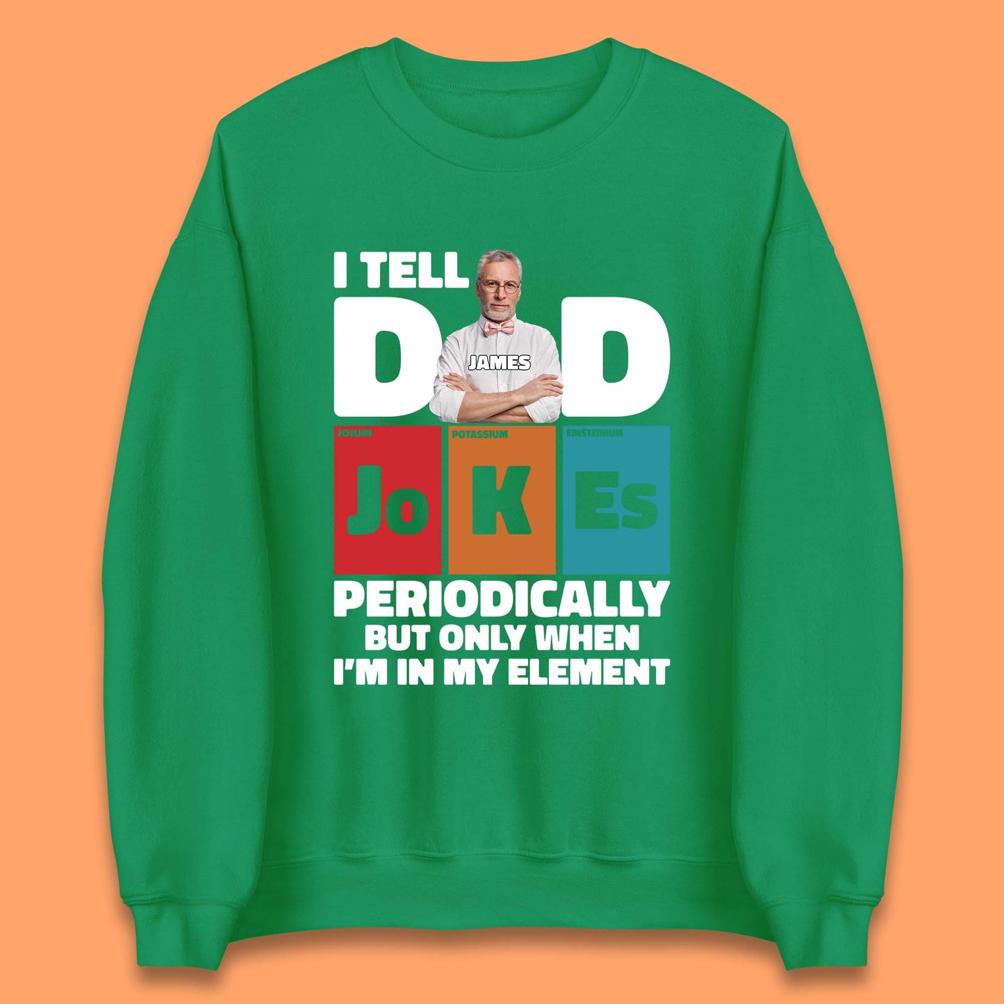 Personalised I Tell Dad Jokes Unisex Sweatshirt