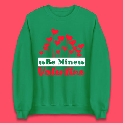 Be Mine Valentine Unisex Sweatshirt