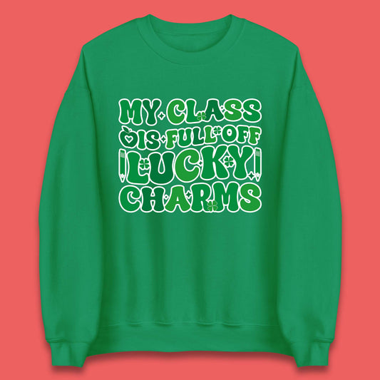 My Class Is Full Of Lucky Charms Unisex Sweatshirt