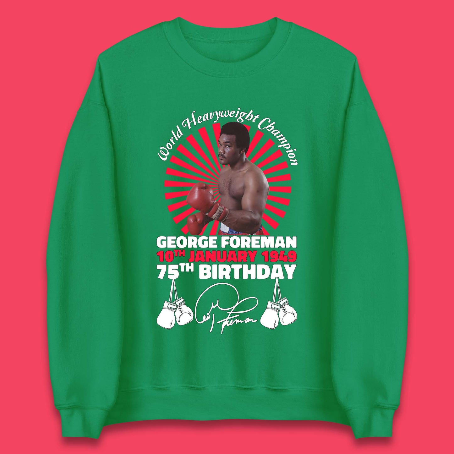 George Foreman 75th Birthday Unisex Sweatshirt