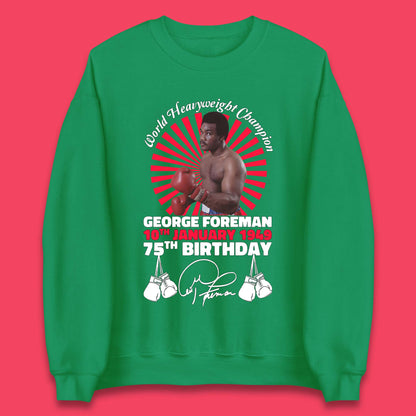 George Foreman 75th Birthday Unisex Sweatshirt