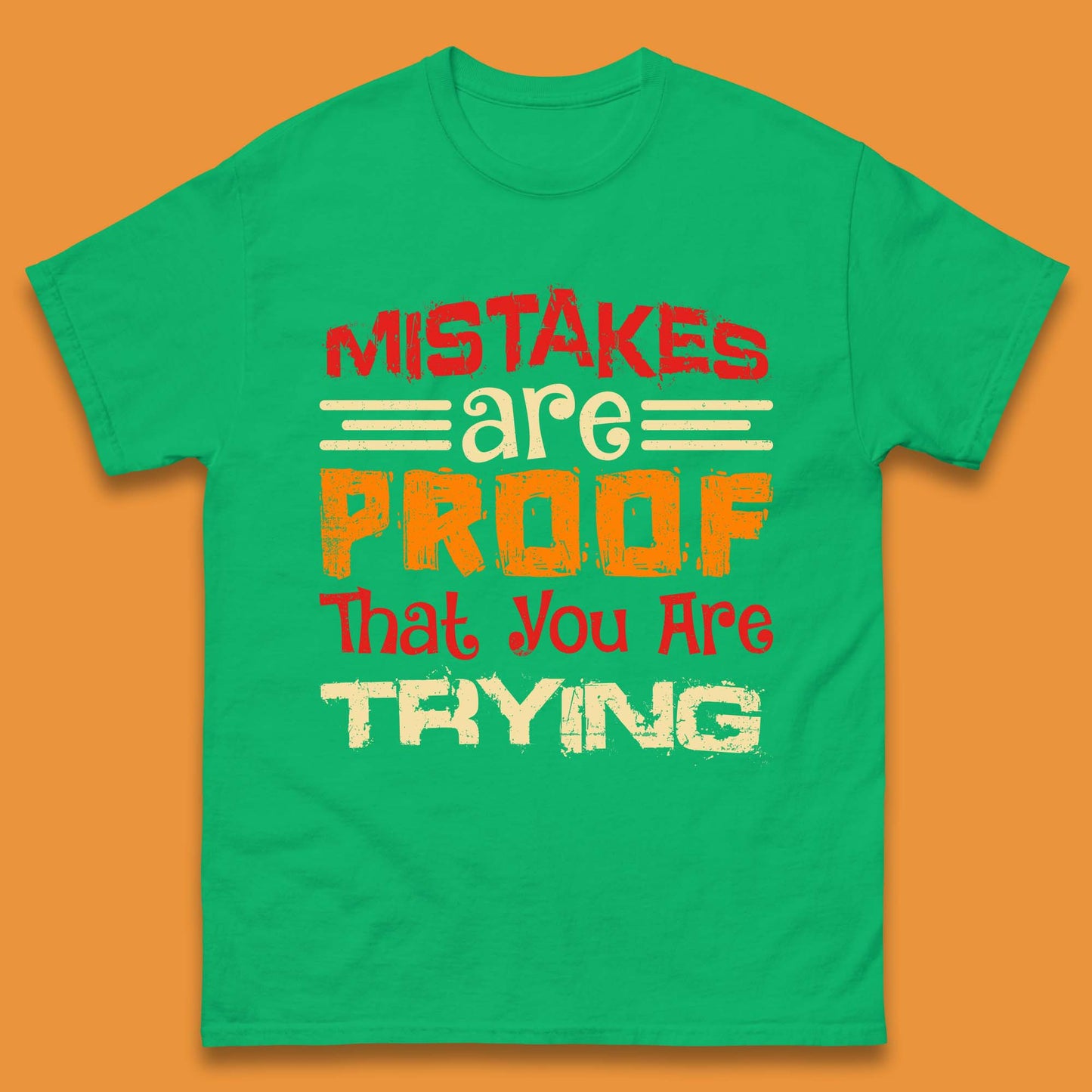 Mistakes Are Proof That You Are Trying Mens T-Shirt