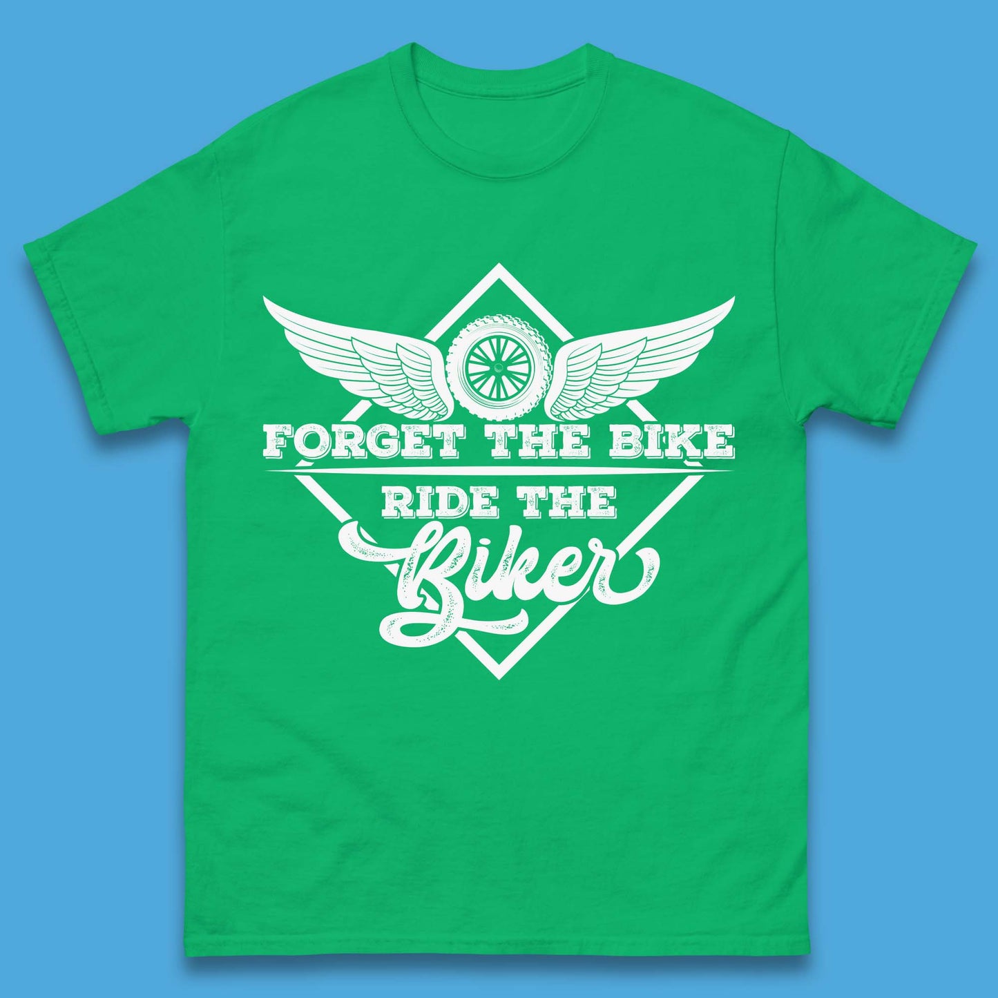 Forget The Bike Ride The Bikers Mens T-Shirt