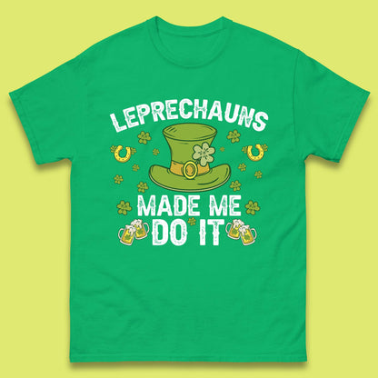 Leprechauns Made me do it Mens T-Shirt