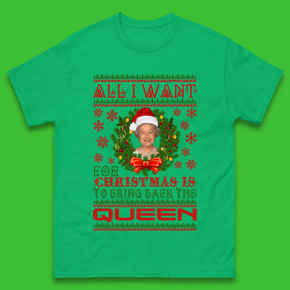 All I Want For Christmas Is To Bring The Back Queen  Mens T-Shirt