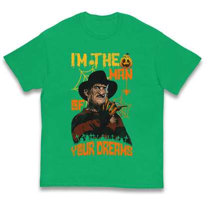 Freddy Krueger I Am The Man Of Your Dreams Halloween Kids T Shirt