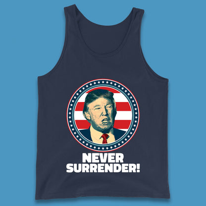 Never Surrender Donald Trump 2024 Take America Back Trump Not Guilty Campaign Political Tank Top