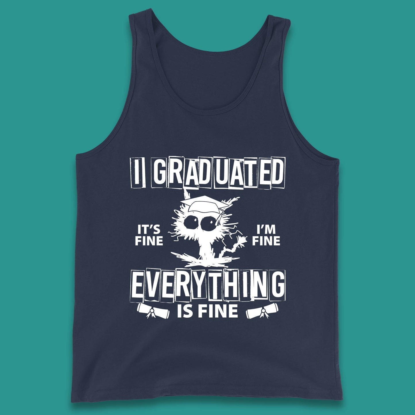 I Graduated It's Fine I'm Fine Everything Is Fine Graduate Class Funny Black Cat Graduation Electrocuted Cat Meme Tank Top