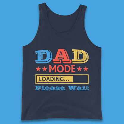 Dad Mode Loading Please Wait New Dad Loading Daddy To Be Father's Day Gift Novelty Dad Joke Tank Top