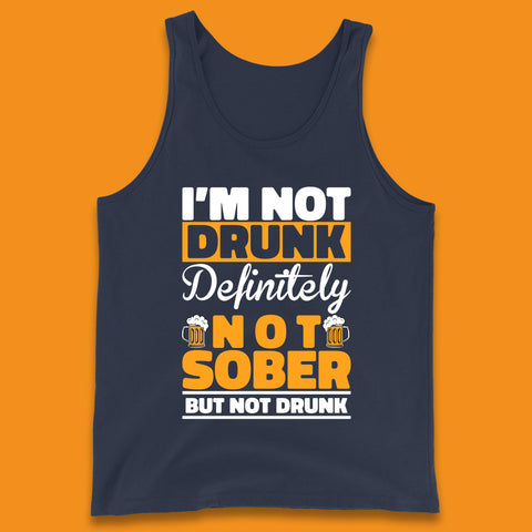 I'm Not Drunk Definitely Not Sober But Not Drunk Funny Saying Sarcastic Drinking Humor Drunk Novelty Tank Top