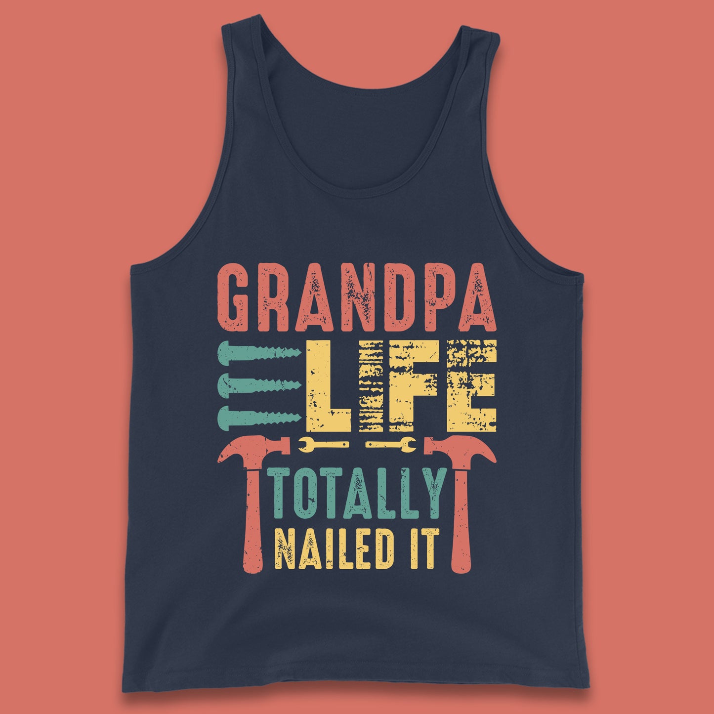 Grandpa Life Totally Nailed It Father's Day Grandpa Tools Grandfather Construction Worker Gift Tank Top