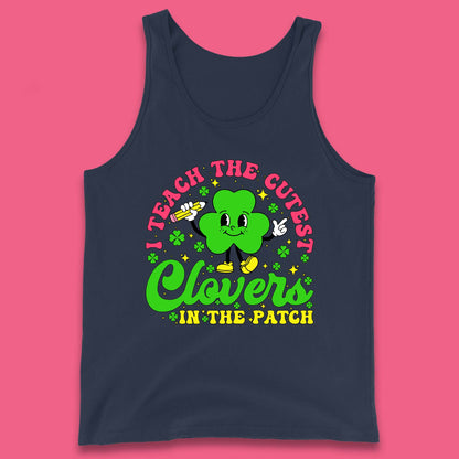 I Teach The Cutest Clovers In The Patch Tank Top