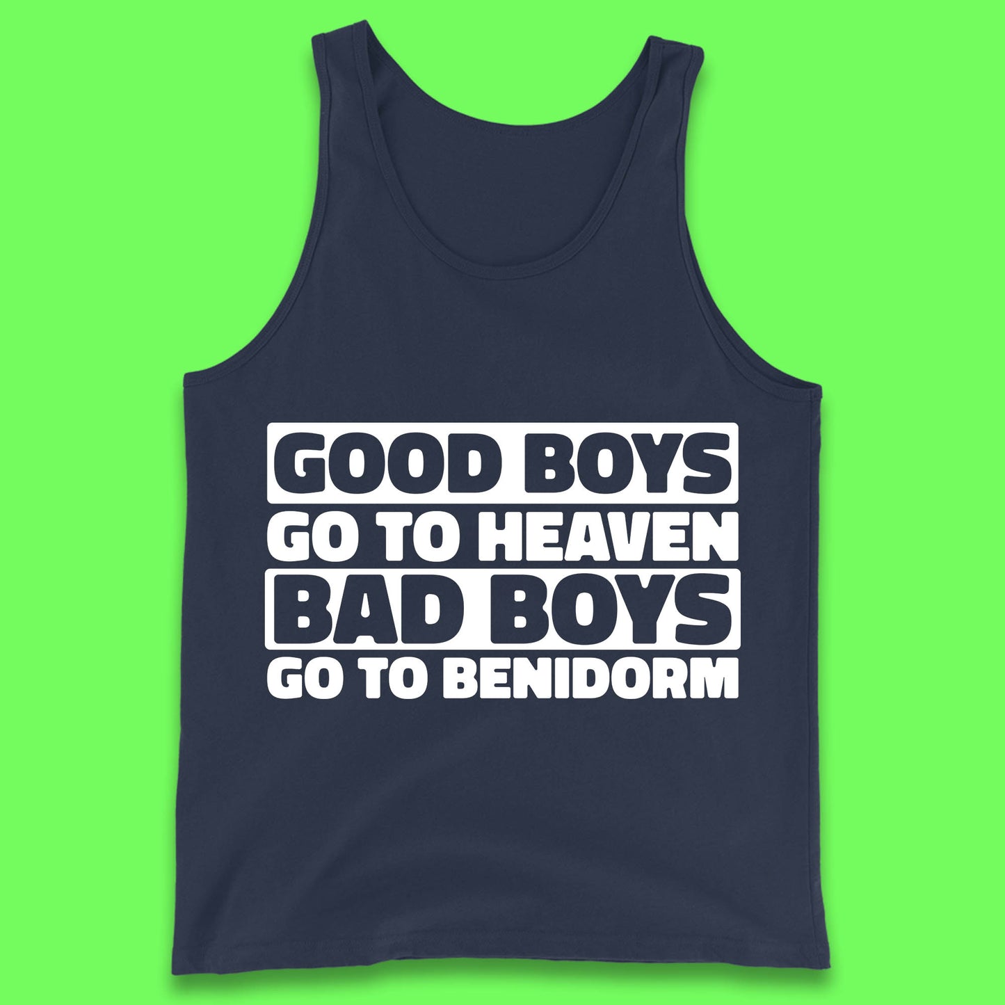 Good Boys Go to Heaven Bad Boys Go To Benidorm Vest