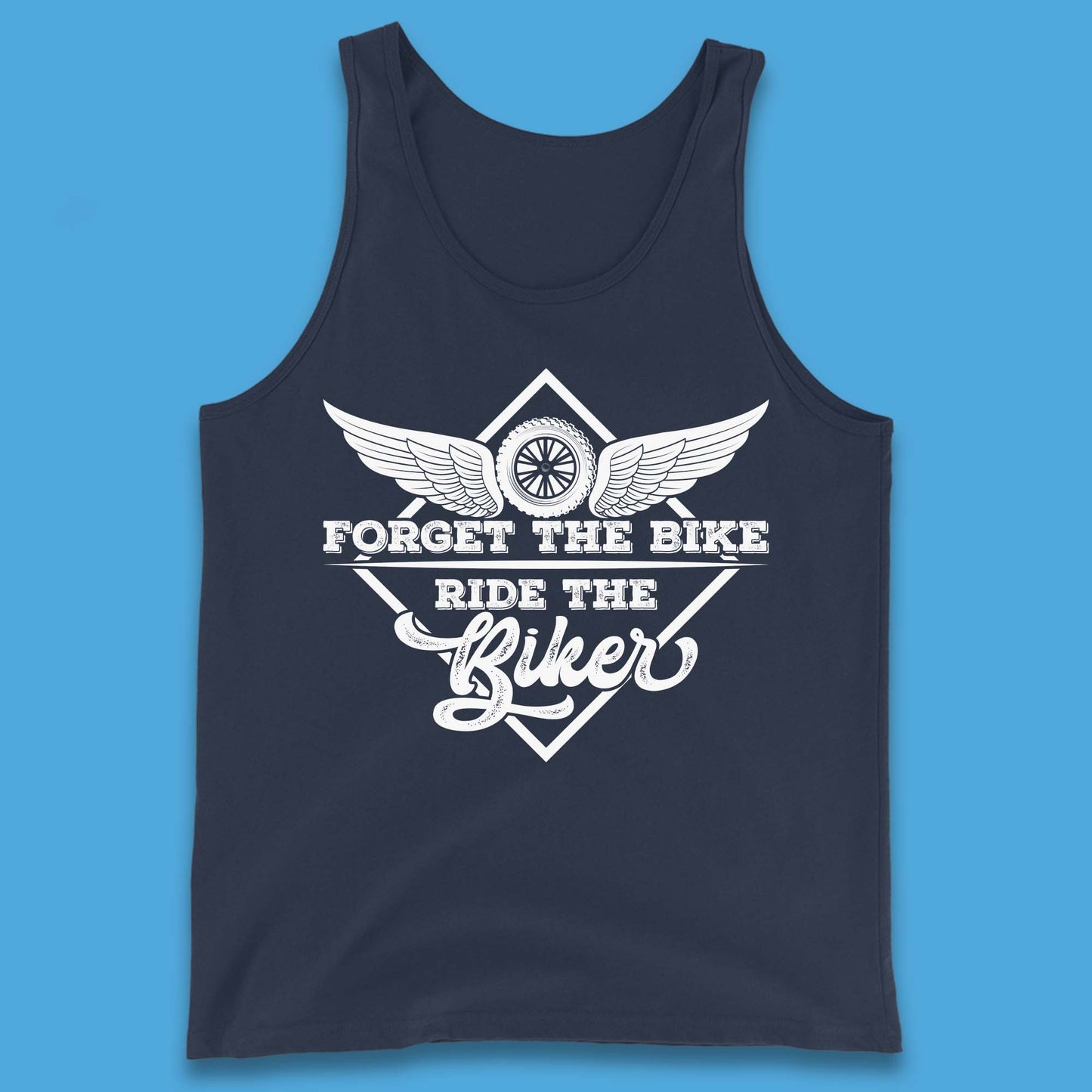 Forget The Bike Ride The Bikers Tank Top