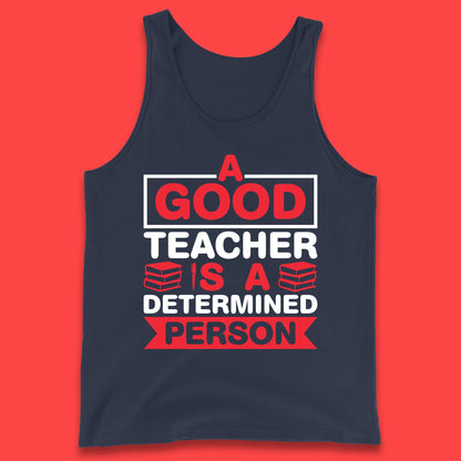 Happy Teachers Day A Good Teacher Is A Determined Person Quotes By Gilbert Highet Tank Top